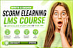 write and design scorm elearning lms course in articulate storyline or rise 360