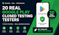 provide 12 real google play closed testing testers