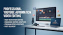 professional youtube automation video editing