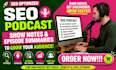 write SEO optimized podcast show notes episode summaries to grow your audience