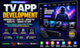 develop android TV app, fire TV app, apple TV, roku TV, smart TV app