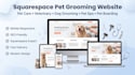 design squarespace pet grooming website, pet care and veterinary website