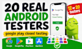 provide 20 app testers 12 android mobile app closed google play testing testers