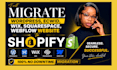 migrate wordpress ecwid wix squarespace webflow website to shopify migration