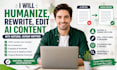 humanize edit rewrite ai writing content proofreading generated seo chatgpt text