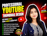 design viral eye catching youtube thumbnails, high CTR custom thumbnails