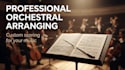 arrange and orchestrate your song into full orchestra
