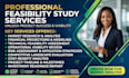 create feasibility study, financial projections, and market research