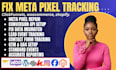 repair pixel tracking issues conversion api setup data mismatch real estate site