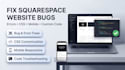 fix squarespace website bugs, errors, CSS, mobile and custom code