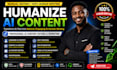 humanize ai content, rewrite ai text, and edit chatgpt ai writing manually