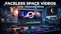 create a faceless space science youtube video with editing