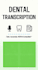 transcribe dental audio and video into accurate text