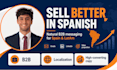 write spanish b2b sales emails and linkedin messages
