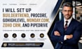 set up buildertrend, procore, gohighlevel, monday com, zoho CRM, and pipedrive