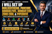 set up buildertrend, procore, gohighlevel, monday com, zoho CRM, and pipedrive