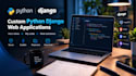 develop a custom python django web application