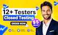 provide 12 testers or 20 testers for google play console closed testing of app