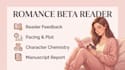 be your romance novel beta reader and give honest reader feedback
