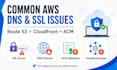 troubleshoot and fix AWS route 53 cloudfront and SSL issues