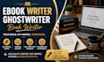 ebook writer ebook ghostwriter ghostwriting book writer