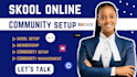 setup skool community, setup skool online community and be your skool manager