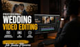 cinematic wedding video editing, wedding highlights and reels