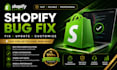do shopify bug fix shopify custom coding fix shopify issues and customize theme