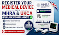 register your medical device mhra and ukca compliant fast