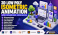 design 3d low poly isometric animation lottie explainer video motion graphics