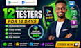 provide 12 testers 20 testers closed google play testing 12 app testers
