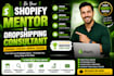 be your shopify mentor and dropshipping consultant