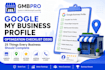 create , optimize , and manage  your google  business profile
