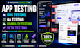 do app testing, bug testing, qa testing, usability testing, beta testing