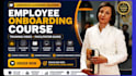 create employee onboarding course, facilitator guide and training video
