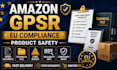 prepare amazon gpsr compliance documents and eu product safety documentation