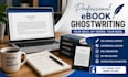 write ebook ghostwrite nonfiction book and kindle ebook professionally
