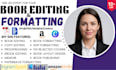 professionally edit, line edit, proofread and format your book for publishing
