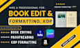 do KDP book formatting, book editing, amazon KDP publishing and ingramspark