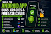 fix android app bugs crashes and firebase issues