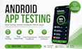 test your android app and provide detailed feedback and user experience review