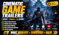 create a cinematic game trailer, steam game promo and  mobile game video