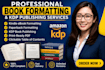 do book formatting, paper back, kdp book publishing, kindle ebook formatting