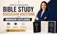 create engaging bible study discussion questions and sermon outlines