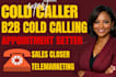 do b2b cold calling appointment setter b2b cold caller outbound sales