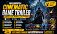 create a cinematic game trailer for steam, mobile PC games