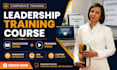 create leadership training course, workshop materials and facilitator guide