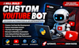 build a custom youtube bot, python automation and API integration