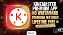 sell kinemaster premium video editing app