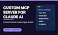 build a custom mcp server to connect claude ai to your apps and data